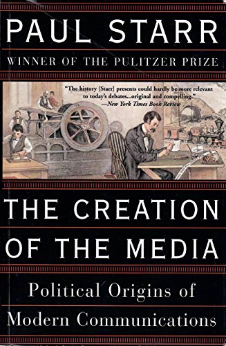 Imagen de archivo de The Creation of the Media: Political Origins of Modern Communications a la venta por SecondSale