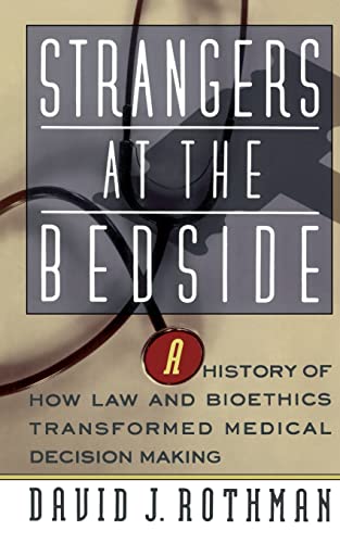 Stock image for Strangers At The Bedside: A History Of How Law And Bioethics Transformed Medical Decision Making for sale by More Than Words