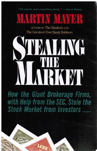 Beispielbild fr Stealing The Market: How The Great Brokerage Firms W/help From Sec Stole Stock Mkt From Investors zum Verkauf von Firefly Bookstore