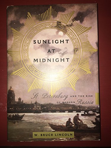 Beispielbild fr Sunlight at Midnight. St. Petersburg and the Rise of Modern Russia. zum Verkauf von Antiquariaat Schot