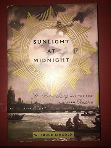 9780465083237: Sunlight at Midnight: St. Petersburg and the Rise of Modern Russia