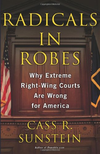 Imagen de archivo de Radicals in Robes: Why Extreme Right-Wing Courts Are Wrong for America a la venta por More Than Words