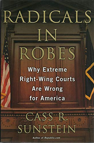 Stock image for Radicals in Robes: Why Extreme Right-Wing Courts Are Wrong for America for sale by SecondSale