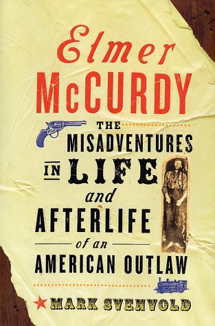 Elmer McCurdy, The Misadventures in Life and Afterlife of an American Outlaw