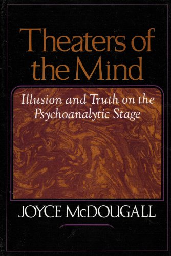 Beispielbild fr Theaters of the Mind : Illusion and Truth on the Psychoanalytic Stage zum Verkauf von Better World Books
