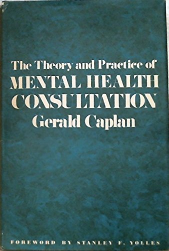 Stock image for The Theory and Practice of Mental Health Consultation. for sale by HPB-Red