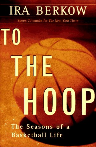 Beispielbild fr To the Hoop: The Seasons of a Basketball Life zum Verkauf von Wonder Book