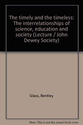 9780465085361: The timely and the timeless;: The interrelationships of science, education, and society, (The John Dewey society lecture, no. 11)