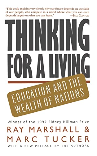 Thinking For A Living: Education And The Wealth Of Nations (9780465085576) by Marshall, Ray; Tucker, Marc