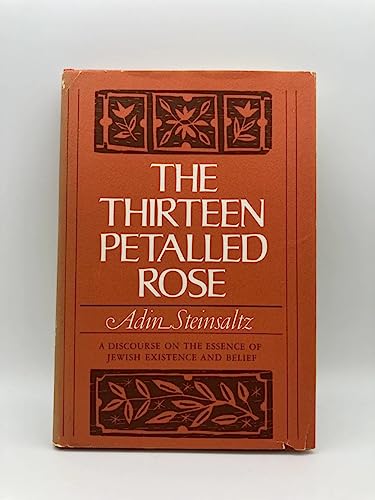 Imagen de archivo de The Thirteen Petalled Rose: A Discourse on the Essence of Jewish Existence and Belief a la venta por Books From California