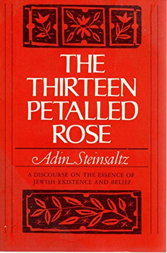 9780465085613: The Thirteen Petalled Rose: A Discourse On The Essence Of Jewish Existence And Belief