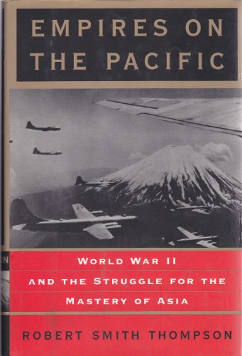 Beispielbild fr Empires on the Pacific : World War II and the Struggle for the Mastery of Asia zum Verkauf von Better World Books