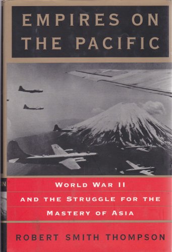 Stock image for Empires on the Pacific : World War II and the Struggle for the Mastery of Asia for sale by Better World Books