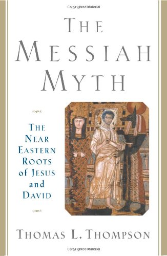 Beispielbild fr The Messiah Myth : The near Eastern Roots of Jesus and David zum Verkauf von Better World Books