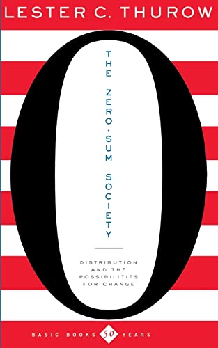 9780465085880: The Zero-Sum Society: Distribution And The Possibilities For Change