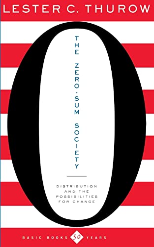 The Zero-Sum Society: Distribution And The Possibilities For Change (9780465085880) by Thurow, Lester C