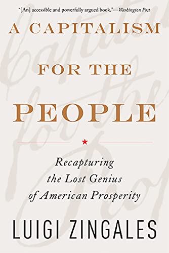 Beispielbild fr A Capitalism for the People: Recapturing the Lost Genius of American Prosperity zum Verkauf von BooksRun