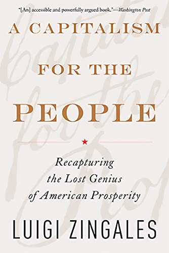 Stock image for A Capitalism for the People: Recapturing the Lost Genius of American Prosperity for sale by BooksRun