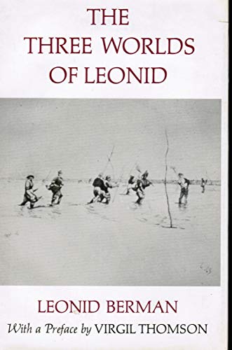 The three worlds of Leonid . . . with a pref. by Virgil Thomson ; [translated from the French by ...