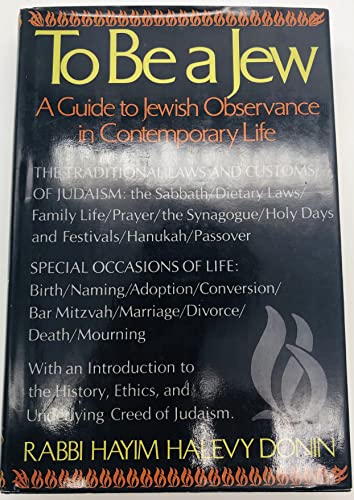 To Be a Jew: A Guide to Jewish Observance in Contemporary Life. Selected and compiled from the Sh...