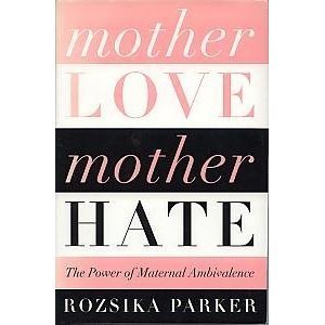 Beispielbild fr Mother Love/mother Hate: The Power Of Maternal Ambivalence zum Verkauf von ZBK Books