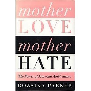 Imagen de archivo de Mother Love/mother Hate: The Power Of Maternal Ambivalence a la venta por ZBK Books