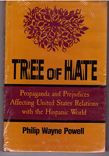 Imagen de archivo de Tree of Hate : Propaganda and Prejudices Affecting United States' Relations with the Hispanic World a la venta por Better World Books