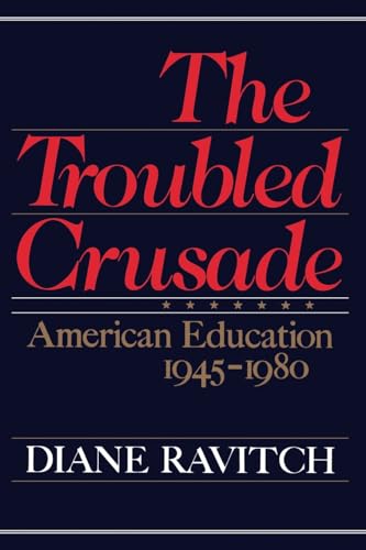 Beispielbild fr The Troubled Crusade: American Education, 1945-1980 zum Verkauf von Wonder Book