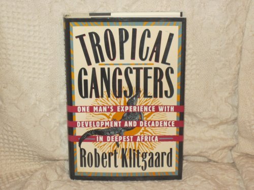 Imagen de archivo de Tropical Gangsters : Development and Decadence in Deepest Africa a la venta por Better World Books
