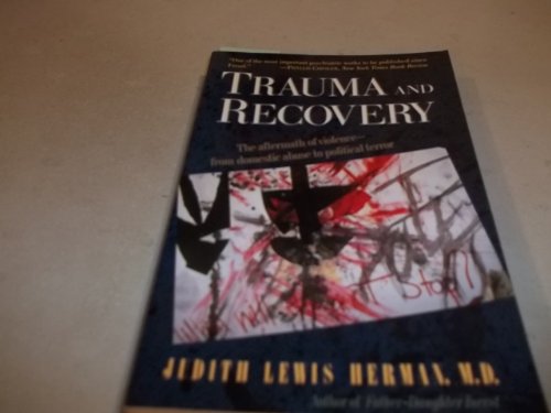 Stock image for Trauma And Recovery: The Aftermath Of Violence--from Domestic Abuse To Political Terror for sale by Front Cover Books