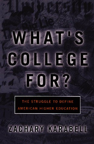 Imagen de archivo de What's College For? : The Struggle to Define American Higher Education a la venta por Better World Books