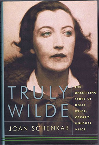 Stock image for Truly Wilde: The Unsettling Story of Dolly Wilde, Oscar's Unusual Niece for sale by ThriftBooks-Dallas