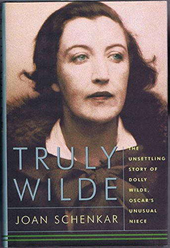 Stock image for Truly Wilde : The Unsettling Story of Dolly Wilde, Oscar's Unusual Niece for sale by Better World Books: West