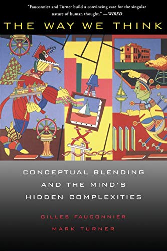 Beispielbild fr The Way We Think: Conceptual Blending And The Mind's Hidden Complexities zum Verkauf von WorldofBooks