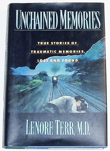 Unchained Memories: True Stories Of Traumatic Memory Loss (9780465088232) by Terr, Lenore