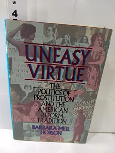 9780465088683: Uneasy Virtue: The Politics of Prostitution and the American Reform Tradition