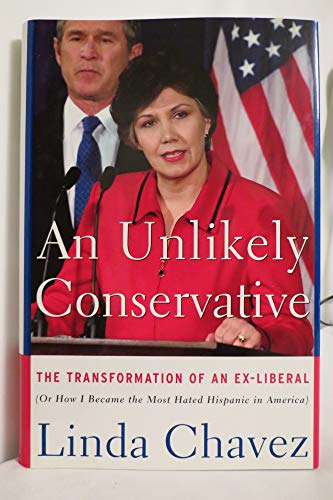 Imagen de archivo de Unlikely Conservative : The Transformation of an Ex-Liberal (Or How I Became the Most Hated Hispanic in America) a la venta por Better World Books