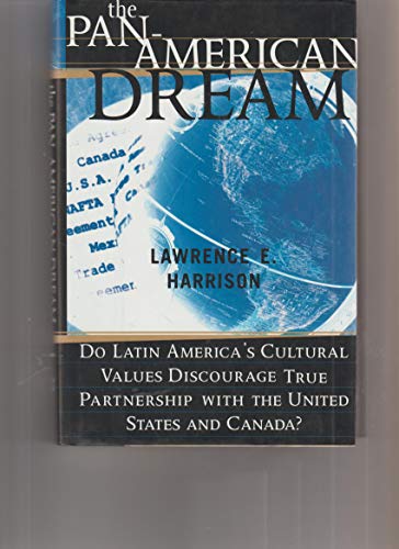 9780465089161: The Pan-American Dream: Do Latin America's Cultural Values Discourage True Partnership with the United States and Canada?