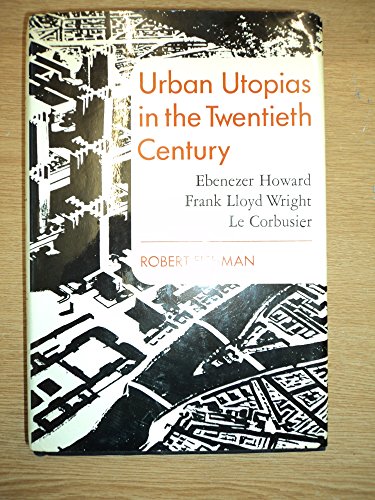Beispielbild fr Urban Utopias in the Twentieth Century : Ebenezer Howard, Frank Lloyd Wright and Le Corbusier zum Verkauf von Better World Books