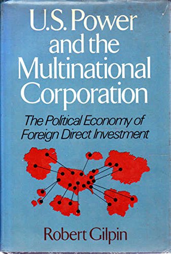 Imagen de archivo de U. S. Power and the Multinational Corporation : The Political Economy of Direct Foreign Investment a la venta por Better World Books