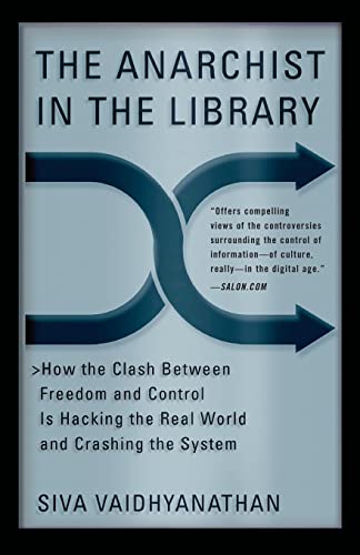 Stock image for The Anarchist in the Library: How the Clash Between Freedom and Control Is Hacking the Real World and Crashing the System for sale by SecondSale
