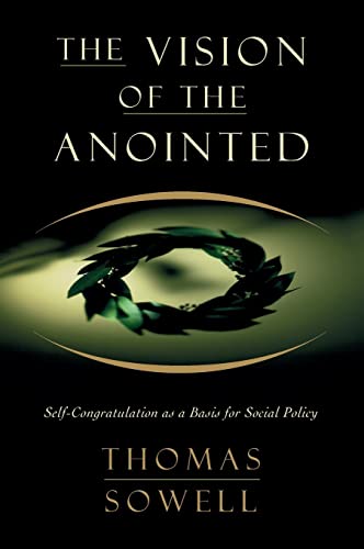 9780465089956: The Vision Of The Anointed: Self-Congratulation as a Basis for Social Policy