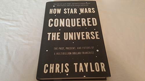 Beispielbild fr How Star Wars Conquered the Universe : The Past, Present and Future of a Multibillion Dollar Franchise zum Verkauf von Better World Books