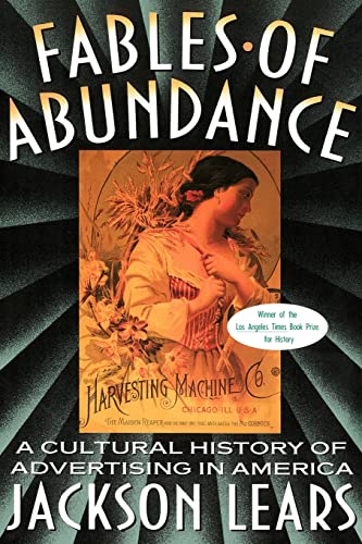 Beispielbild fr Fables of Abundance : A Cultural History of Advertising in America zum Verkauf von Better World Books