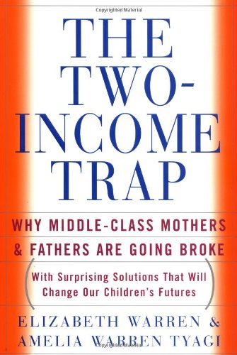 Beispielbild fr The Two-Income Trap: Why Middle-Class Mothers and Fathers Are Going Broke zum Verkauf von Orion Tech