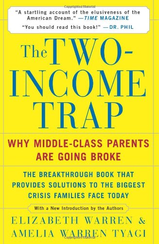 Beispielbild fr The Two-Income Trap: Why Middle-Class Parents are Going Broke zum Verkauf von Wonder Book