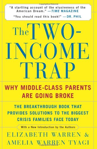 Stock image for The Two-Income Trap: Why Middle-Class Parents are Going Broke for sale by Wonder Book