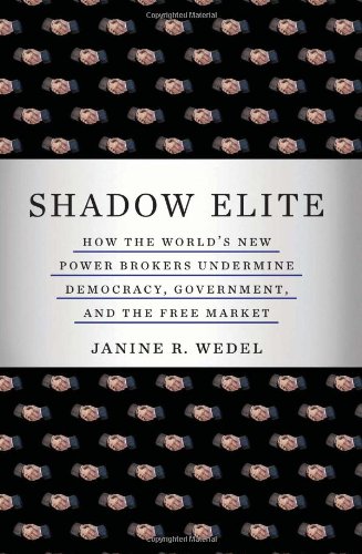 Imagen de archivo de Shadow Elite: How the World's New Power Brokers Undermine Democracy, Government, and the Free Market a la venta por ThriftBooks-Atlanta