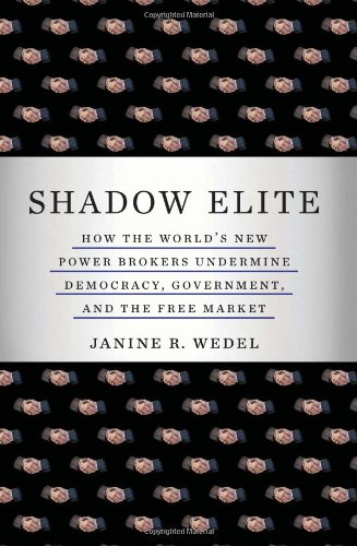 9780465091065: The Shadow Elite: The New Agents of Power and Influence Who are Undermining Government, Free Enterprise, and Democracy