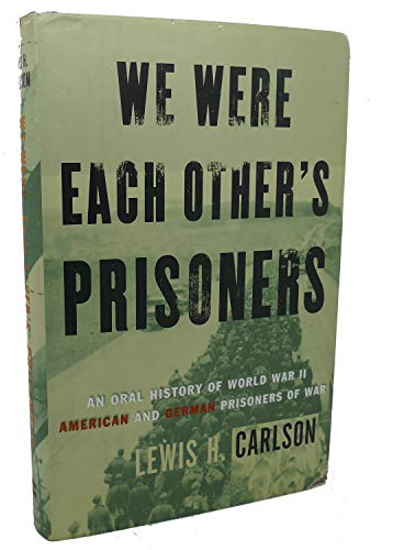 Stock image for We Were Each Other's Prisoners: An Oral History Of World War Ii American And German Prisoners Of War for sale by Wonder Book